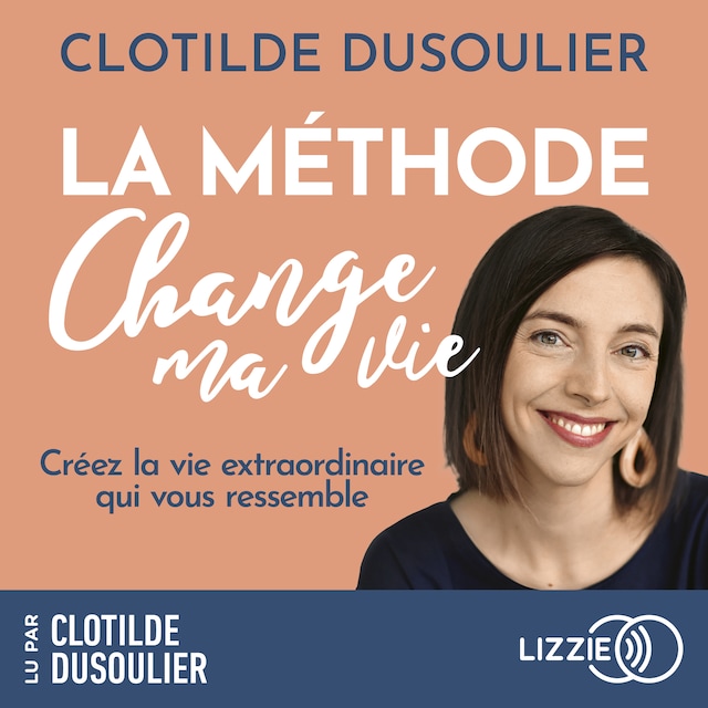 Bokomslag for La Méthode CHANGE MA VIE - Créez la vie extraordinaire qui vous ressemble