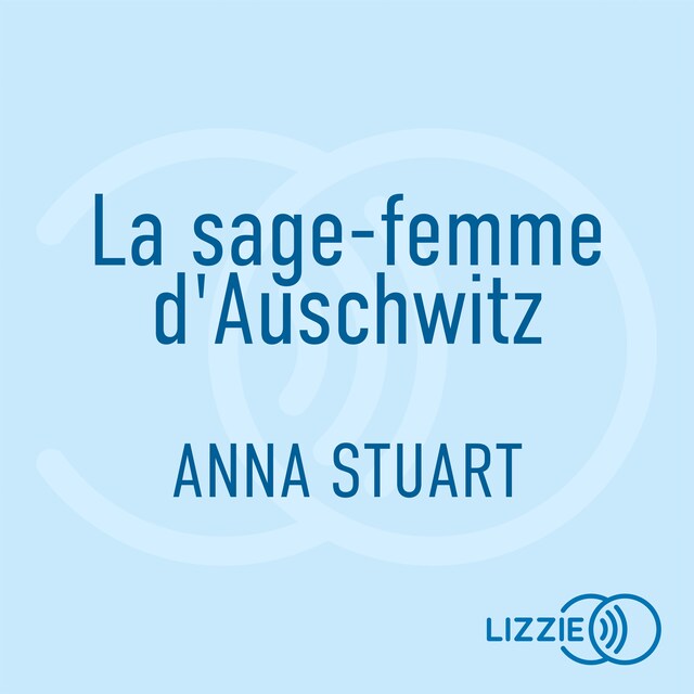 Copertina del libro per La sage-femme d'Auschwitz - Le roman best-seller inspiré d'une incroyable histoire vraie