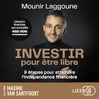 Investir pour être libre - 9 étapes pour atteindre l'indépendance financière