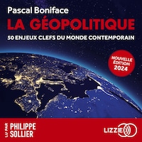La géopolitique - 50 enjeux clefs du monde contemporain - Edition 2024