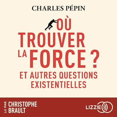 Où trouver la force ? - Et autres questions existentielles