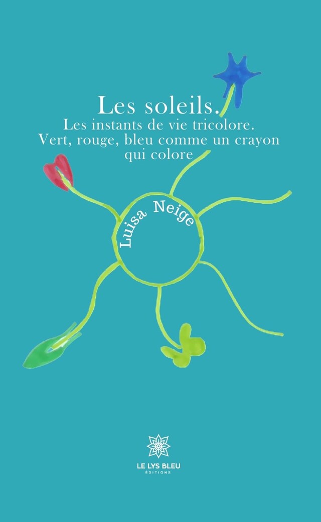 Buchcover für Les soleils. Les instants de vie tricolore. Vert, rouge, bleu comme un crayon qui colore