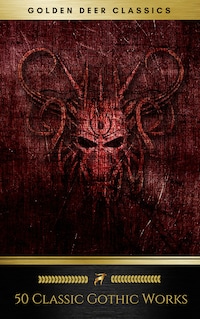 50 Classic Gothic Works Vol. 1 (Golden Deer Classics)