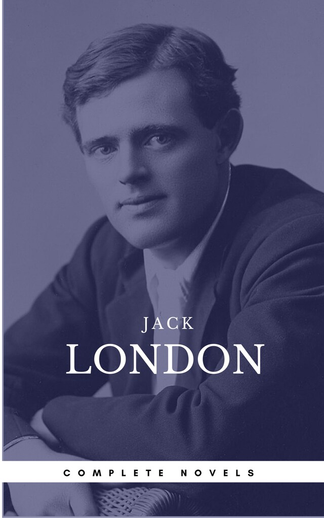 London, Jack: The Complete Novels (Book Center) (The Greatest Writers of All Time)