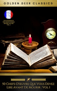 50 Chefs-D'œuvre Que Vous Devez Lire Avant De Mourir : Vol 1 (Golden Deer Classics)