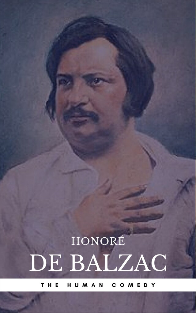 Book cover for Honoré de Balzac: The Complete 'Human Comedy' Cycle (100+ Works) (Book Center)