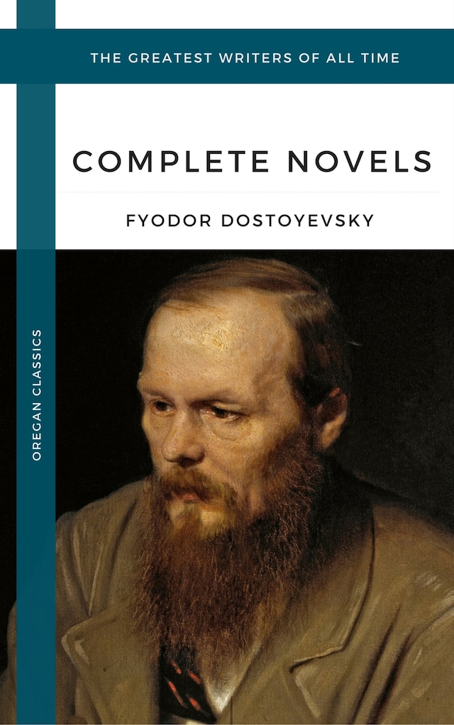 Bokomslag for Dostoyevsky, Fyodor: The Complete Novels (Oregan Classics) (The Greatest Writers of All Time)