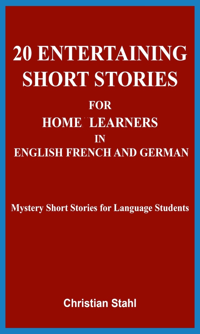Book cover for 20 Entertaining Short Stories for Home Learners in English French and German