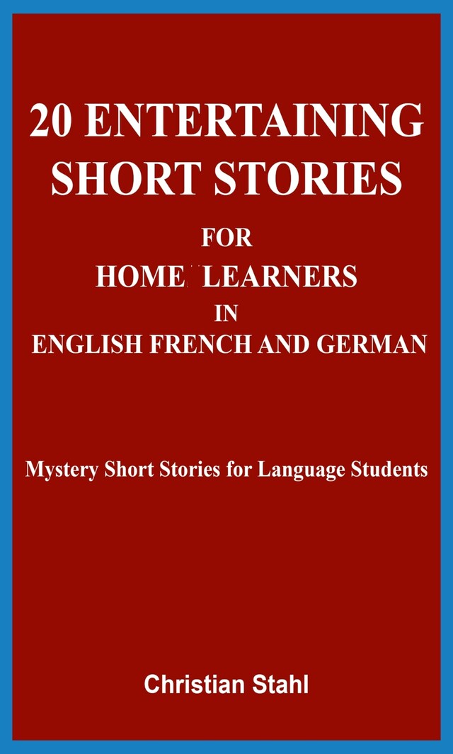 Okładka książki dla 20 Entertaining Short Stories for Home Learners in English French and German