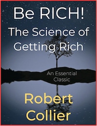 Be RICH! The Science of Getting Rich