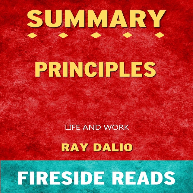 Book cover for Principles: Life and Work by Ray Dalio: Summary by Fireside Reads