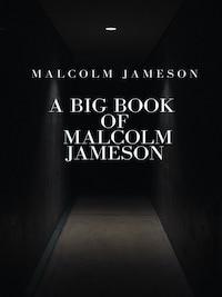 A Big Book of Malcolm Jameson