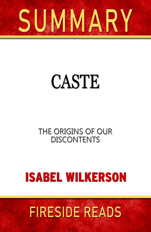 Book cover for Caste: The Origins of Our Discontents by Isabel Wilkerson: Summary by Fireside Reads