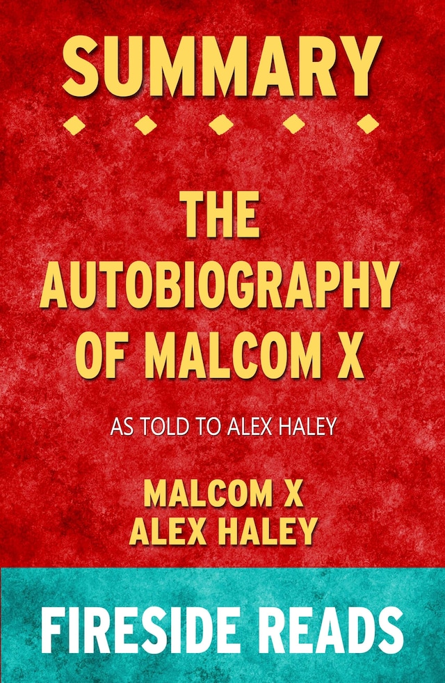 Book cover for The Autobiography of Malcolm X: As Told to Alex Haley by Malcolm X and Alex Haley: Summary by Fireside Reads