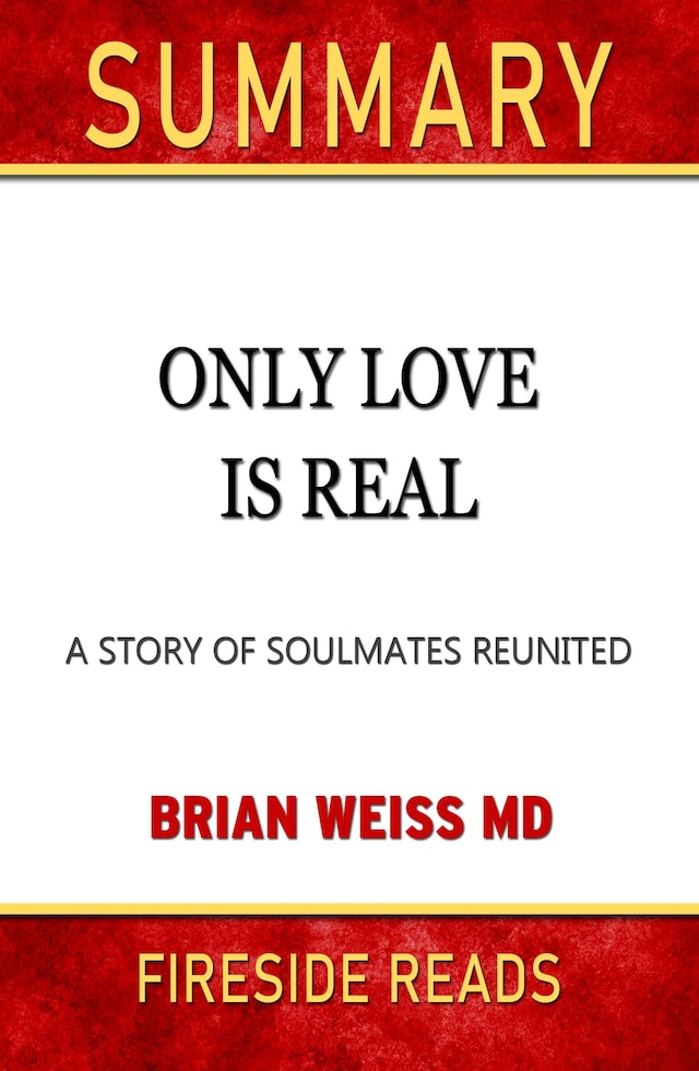 Portada de libro para Only Love is Real: A Story of Soulmates Reunited by Brian Weiss: Summary by Fireside Reads