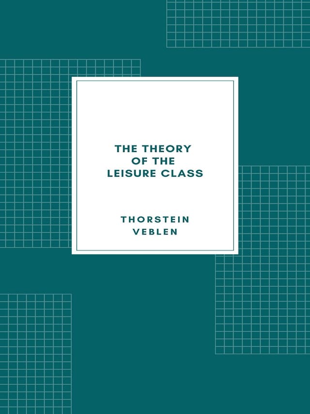 Book cover for The Theory of the Leisure Class