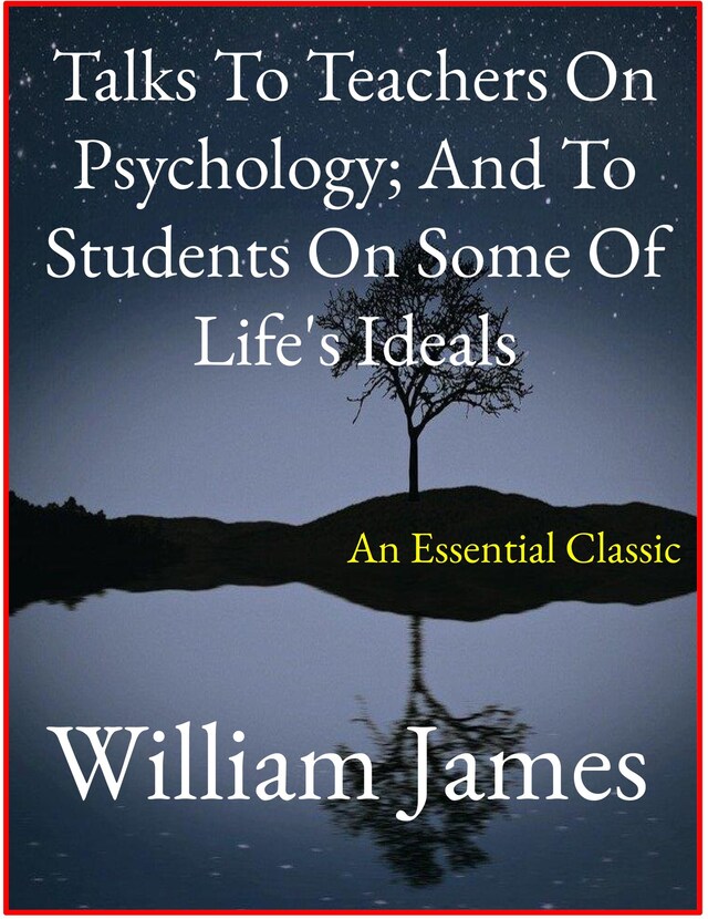 Book cover for Talks To Teachers On Psychology; And To Students On Some Of Life's Ideals