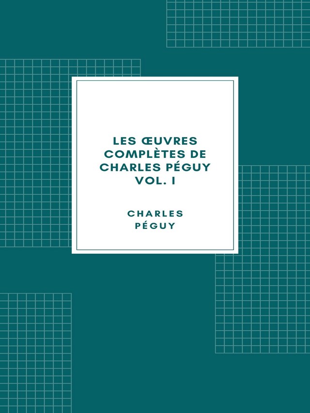 Buchcover für Les œuvres complètes de Charles Péguy Volume I