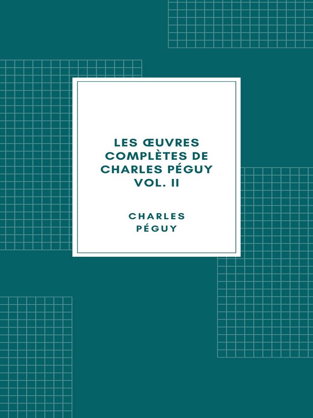 Copertina del libro per Les œuvres complètes de Charles Péguy Volume II