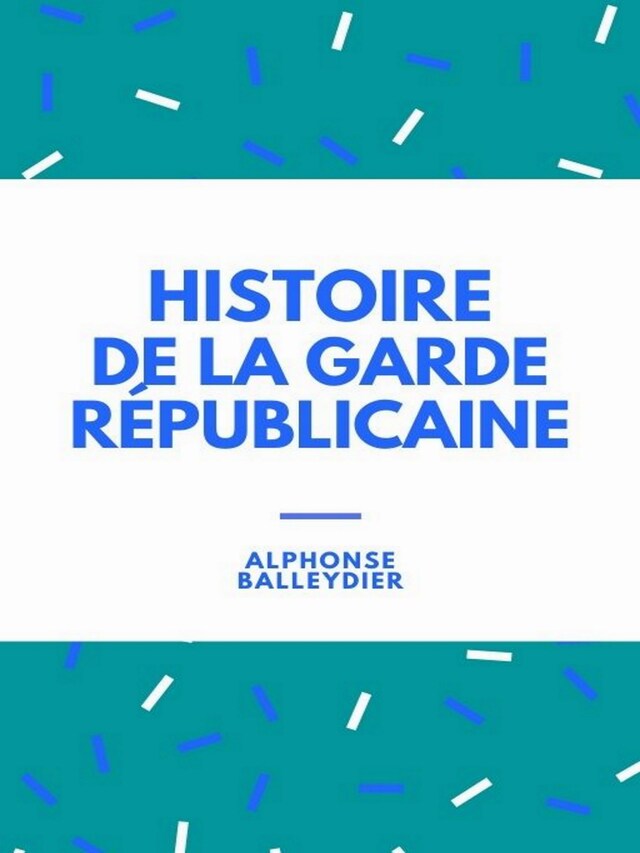 Boekomslag van Histoire de la garde républicaine