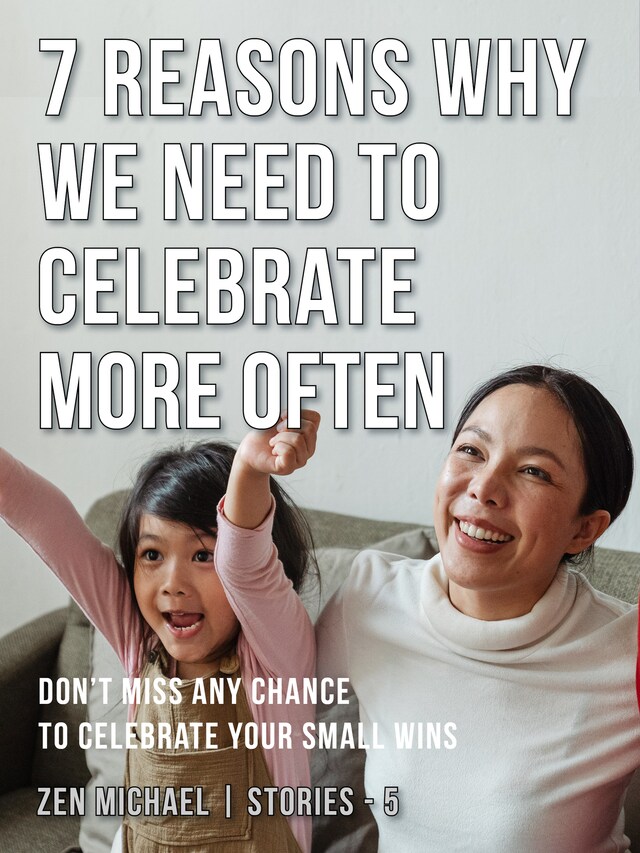 Buchcover für 7 Reasons Why We Need to Celebrate More Often