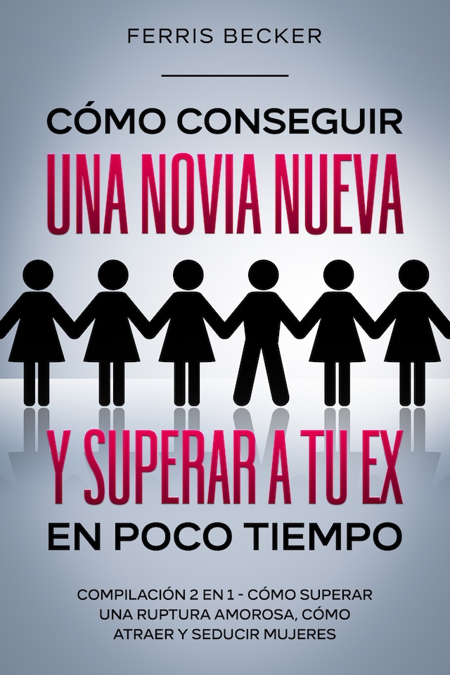 Book cover for Cómo Conseguir una Novia Nueva y Superar a tu Ex en Poco Tiempo