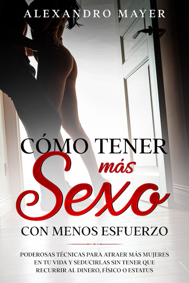 Cómo Tener más Sexo con Menos Esfuerzo