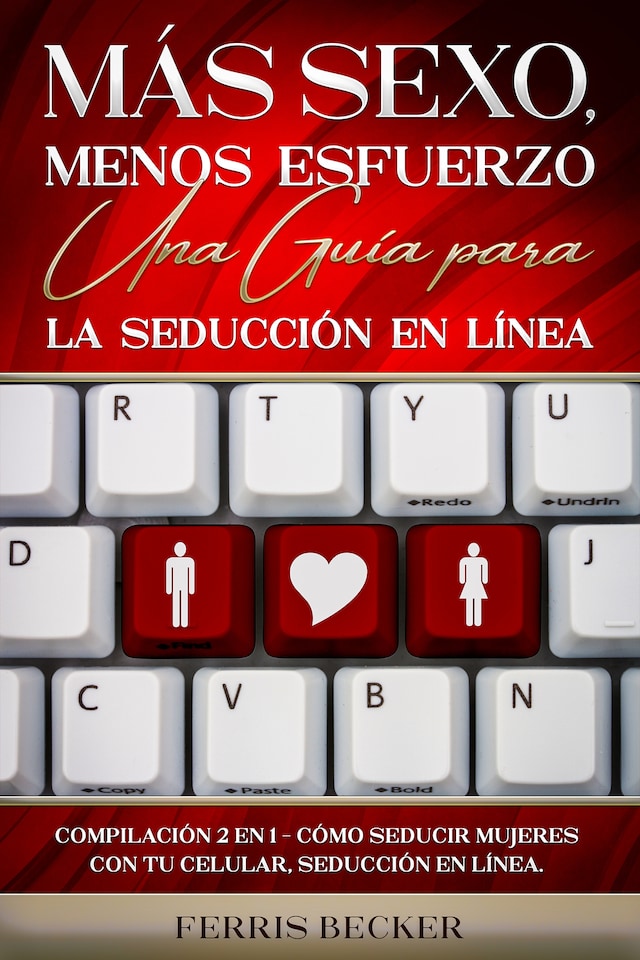 Book cover for Más Sexo, Menos Esfuerzo. Una Guía para la Seducción en Línea