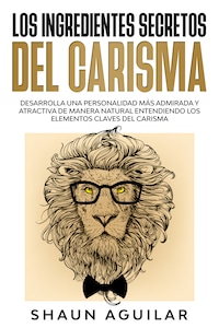 Los Ingredientes Secretos del Carisma