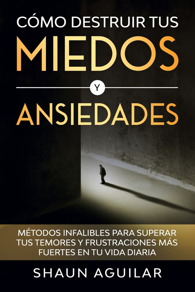 Portada de libro para Cómo Destruir tus Miedos y Ansiedades