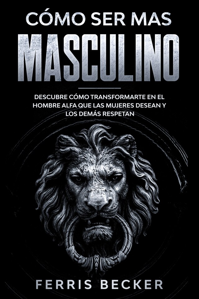 Portada de libro para Cómo ser más Masculino