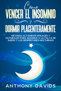 Cómo Vencer el Insomnio y Dormir Placenteramente