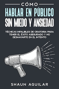 Cómo Hablar en Público sin Miedo y Ansiedad