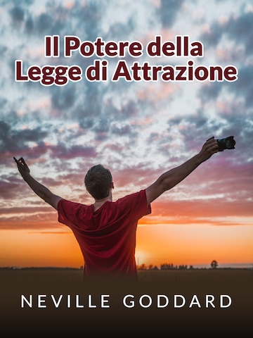 Il Potere della Legge di Attrazione (Tradotto) - Neville Goddard - E-Book -  BookBeat