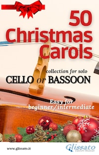 50 Christmas Carols for solo Cello or Bassoon