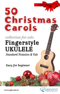 50 Christmas Carols for solo Ukulele