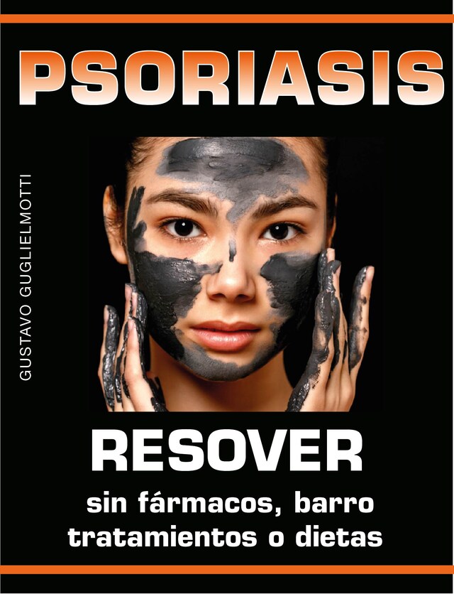 Bokomslag för Psoriasis - Resolver sin fármacos, barros, tratamientos o dietas