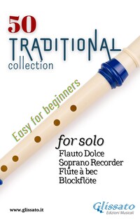 50 Traditional - collection for solo Soprano Recorder