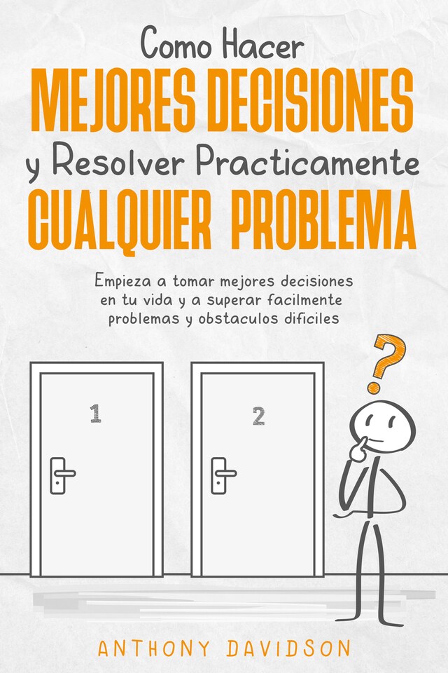 Okładka książki dla Cómo Hacer Mejores Decisiones y Resolver Prácticamente Cualquier Problema