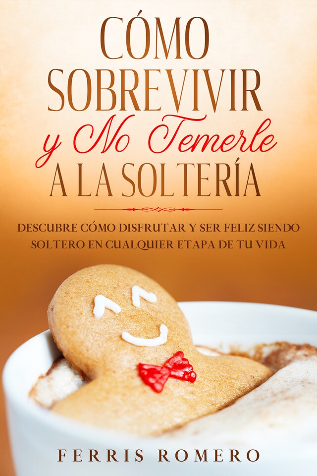 Buchcover für Cómo Sobrevivir y No Temerle a la Soltería