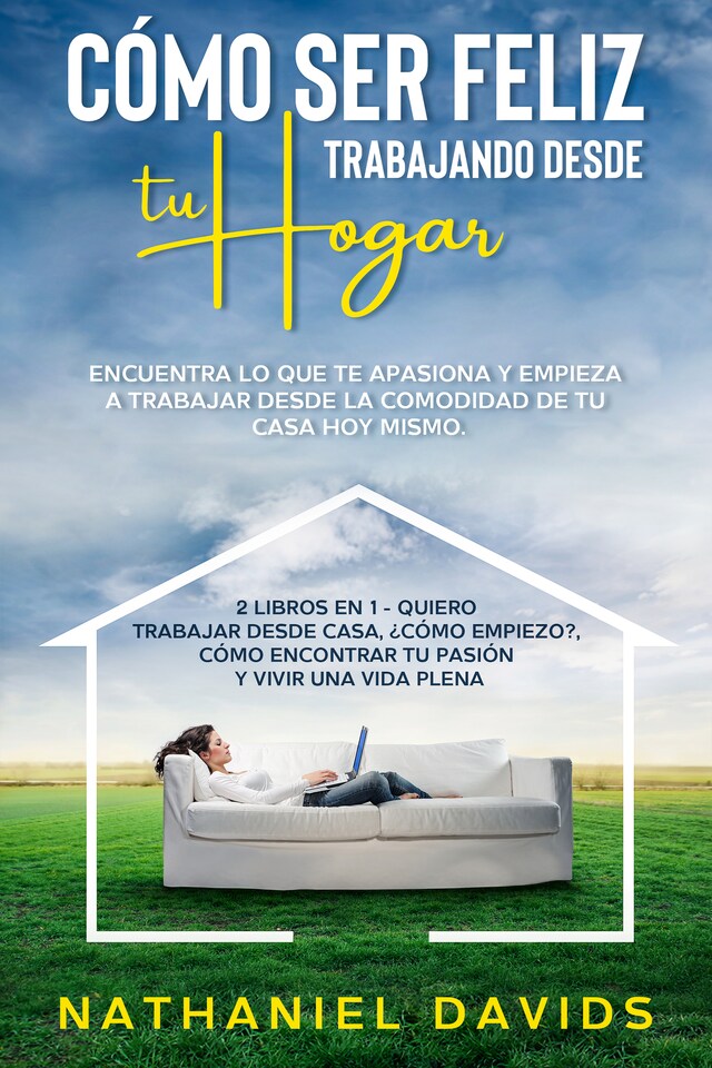 Copertina del libro per Cómo ser Feliz Trabajando Desde tu Hogar