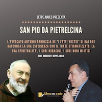 San Pio da Pietrelcina - la vita, i carismi, i miracoli, i fatti straordinari