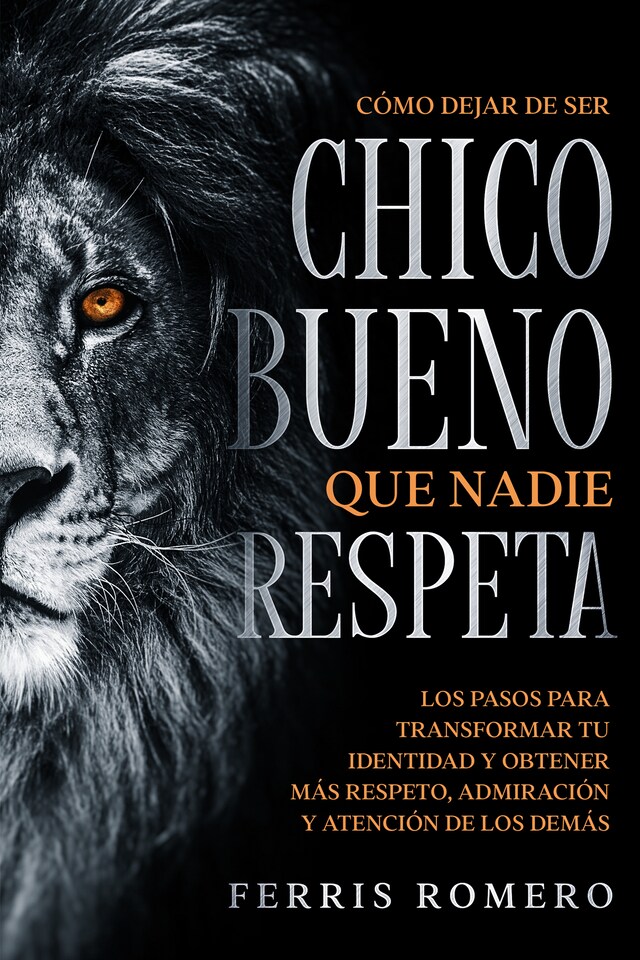 Portada de libro para Cómo Dejar de ser el Chico Bueno que Nadie Respeta