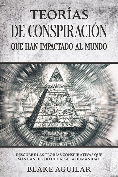 Teorías De Conspiración Que Han Impactado Al Mundo Blake Aguilar E Teorías De Conspiración Que Han Impactado Al Mundo Blake Aguilar E