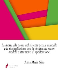 La messa alla prova nel sistema penale minorile e la riconciliazione con la vittima del reato: modelli e strumenti di applicazione