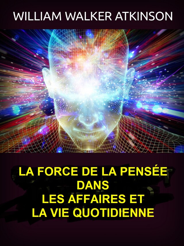 Kirjankansi teokselle La force de la pensée dans les affaires et la vie quotidienne (Traduit)