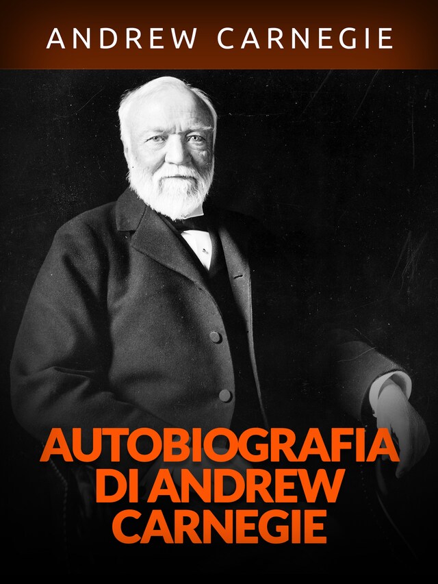 Book cover for Autobiografia di Andrew Carnegie (Tradotto)