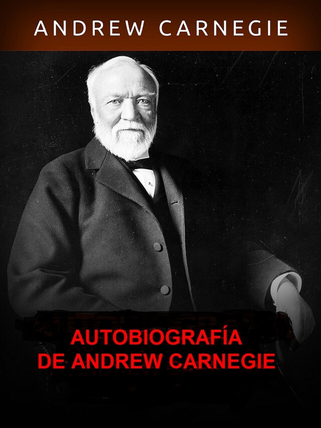 Book cover for Autobiografía de Andrew Carnegie (Traducido)