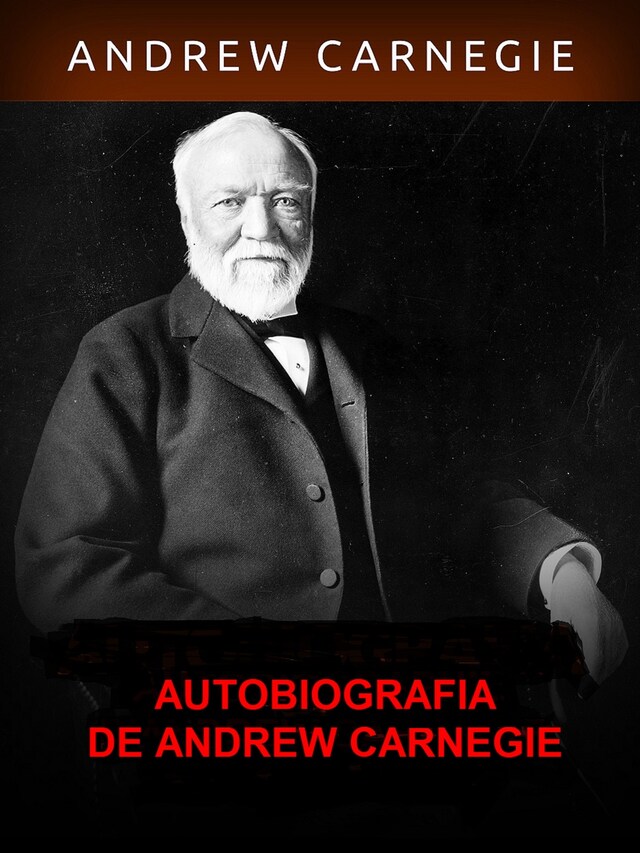 Book cover for Autobiografia de Andrew Carnegie (Traduzido)