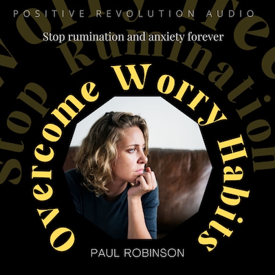 Overcome Worry Habits